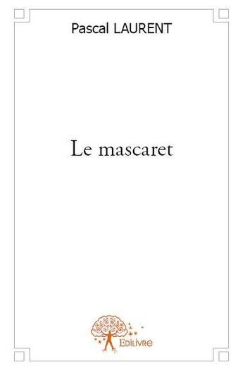 Couverture du livre « Le mascaret » de Pascal Laurent aux éditions Edilivre