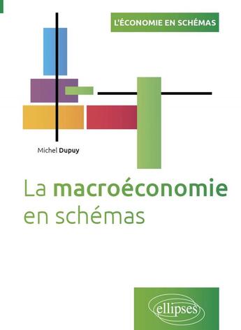 Couverture du livre « La macroéconomie en schémas » de Michel Dupuy aux éditions Ellipses