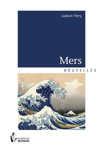 Couverture du livre « Mers » de Ludovic Ferry aux éditions Societe Des Ecrivains