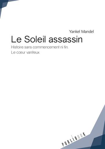 Couverture du livre « Le soleil assassin » de Yankel Mandel aux éditions Publibook