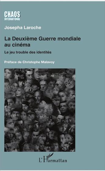 Couverture du livre « La Deuxième Guerre mondiale au cinéma ; le jeu trouble des identités » de Josepha Laroche aux éditions L'harmattan