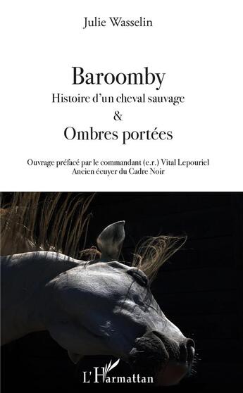 Couverture du livre « Baroomby histoire d'un cheval sauvage et ombres portees » de Julia Wasselin aux éditions L'harmattan