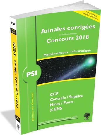 Couverture du livre « Mathématiques, informatique ; PSI ; annales corrigées (concours 2018) » de Vincent Puyhaubert aux éditions H & K