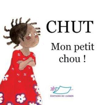 Couverture du livre « Chut, mon petit chou ! » de Heidi Dubos aux éditions Jasmin