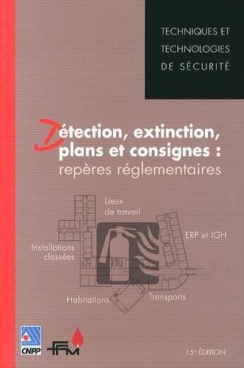 Couverture du livre « Détection, extinction, plans et consignes : repères réglementaires » de  aux éditions Cnpp