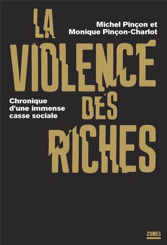 Couverture du livre « La violence des riches » de Pincon aux éditions Zones