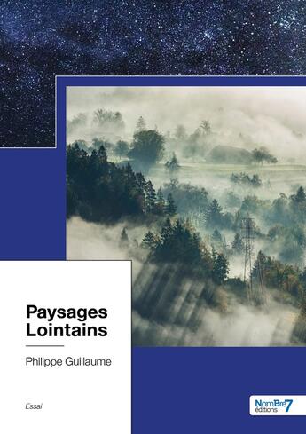 Couverture du livre « Paysages lointains » de Philippe Guillaume aux éditions Nombre 7