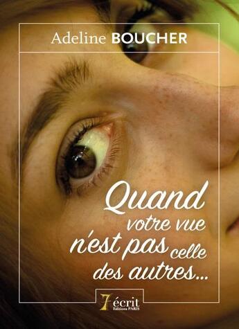 Couverture du livre « Quand votre vue n'est pas celle des autres » de Adeline Boucher aux éditions 7 Ecrit