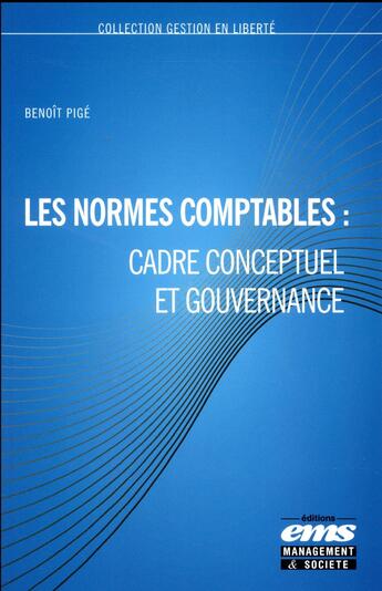 Couverture du livre « Les normes comptables : cadre conceptuel et gouvernance » de Benoit Pige aux éditions Ems