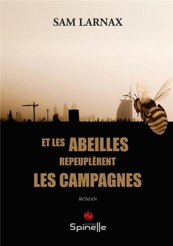 Couverture du livre « Et les abeilles repeuplerent les campagnes » de Larnax Sam aux éditions Spinelle