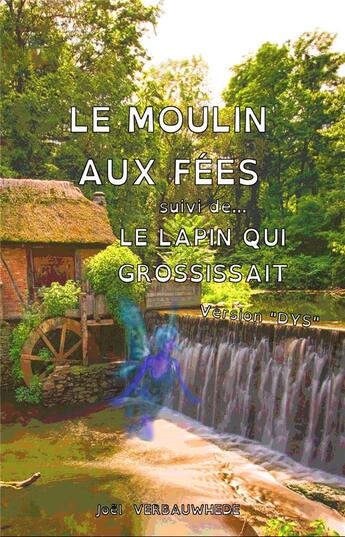 Couverture du livre « Le moulin aux fees & le lapin qui grossissait - version 