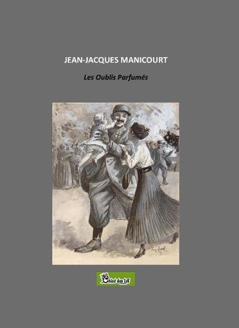 Couverture du livre « Les oublis parfumés » de Jean-Jacques Manicou aux éditions Chloe Des Lys