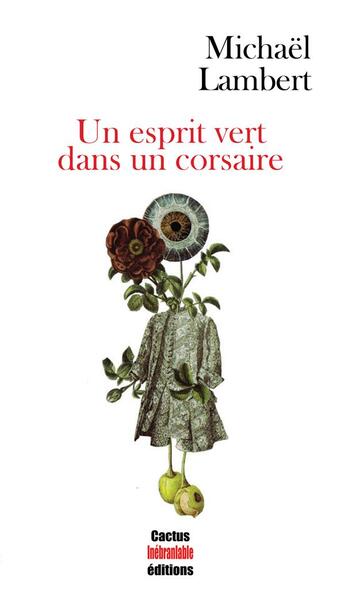 Couverture du livre « Un esprit vert dans un corsaire » de Lambert Michael aux éditions Cactus Inebranlable