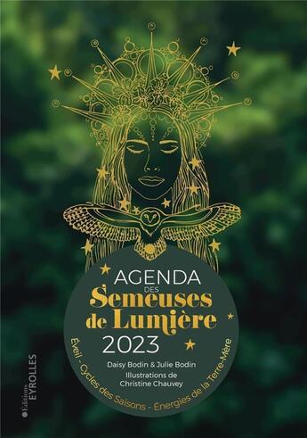 Couverture du livre « Agenda des semeuses de lumière : éveil, cycles des saisons, énergies de la terre-mère » de Daisy Bodin et Julie Bodin et Christine Chauvey aux éditions Eyrolles