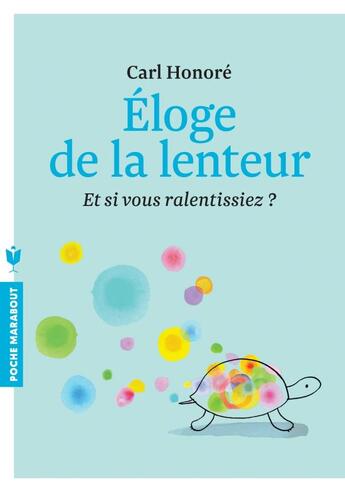 Couverture du livre « Éloge de la lenteur ; et si vous ralentissiez ? » de Carl Honore aux éditions Marabout