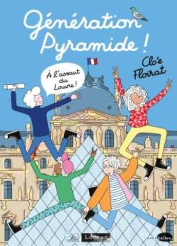 Couverture du livre « Generation pyramide ! a l'assaut du louvre ! - 30 ans sous la pyramide » de Floirat Clo'E aux éditions Marabulles