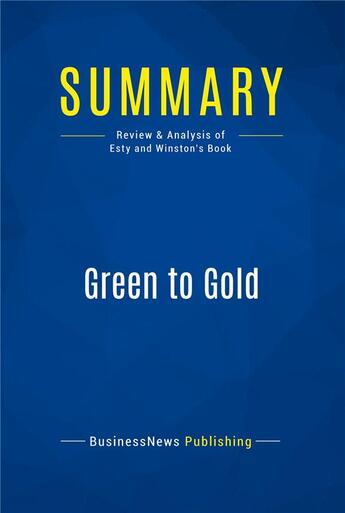 Couverture du livre « Green to Gold : Review and Analysis of Esty and Winston's Book » de  aux éditions Business Book Summaries