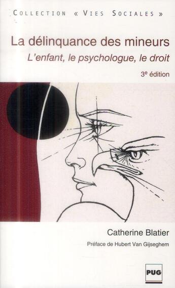 Couverture du livre « La délinquance des mineurs ; l'enfant, le psychologue, le droit (3e édition) » de Catherine Blatier aux éditions Pu De Grenoble