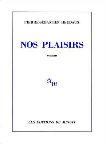 Couverture du livre « Nos plaisirs » de Heudaux P-S. aux éditions Minuit