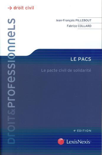 Couverture du livre « Le PACS ; le pacte civil de solidarité (4e édition) » de Jean-Francois Pillebout et Fabrice Collard aux éditions Lexisnexis