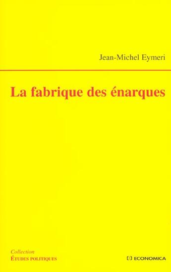 Couverture du livre « FABRIQUE DES ENARQUES (LA) » de Eymeri/Jean-Michel aux éditions Economica