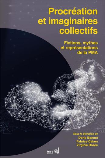 Couverture du livre « Procréation et et imaginaires collectifs : Fictions, mythes et représentations de la PMA » de Doris Bonnet et Fabrice Cahen et Virginie Rozée aux éditions Ined