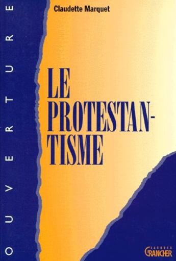 Couverture du livre « Le protestantisme » de Claudette Marquet aux éditions Grancher