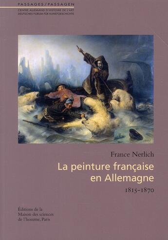 Couverture du livre « La peinture française en Allemagne (1815-1870) » de France Nerlich aux éditions Maison Des Sciences De L'homme