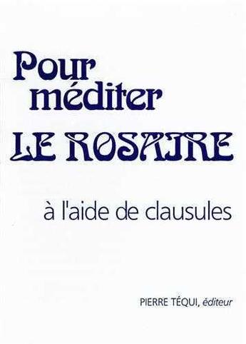 Couverture du livre « Pour mediter le rosaire a l'aide de clausules » de  aux éditions Tequi