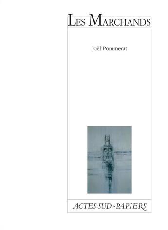 Couverture du livre « Les marchands » de Joel Pommerat aux éditions Actes Sud-papiers