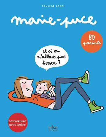 Couverture du livre « Marie-Puce ; réflexions d'une petite fille de 3 ans » de Soledad Bravi aux éditions Bd Kids