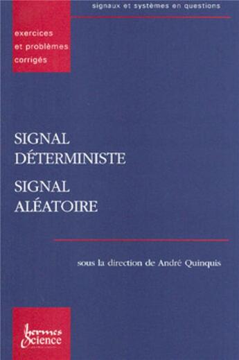 Couverture du livre « Signal deterministe, signal aleatoire exercices et problemes corriges » de Quinquis Andre aux éditions Hermes Science Publications