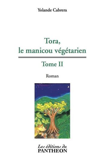 Couverture du livre « Tora, le manicou vegetarien t.ii » de Yolande Cabrera aux éditions Editions Du Panthéon