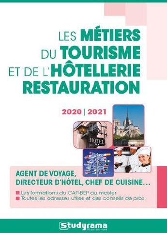 Couverture du livre « Le guide de métiers du tourisme et de l'hotellerie restauration ; agent de voyage, directeur d'hôtel, chef de cuisine... (édition 2020/2021) » de  aux éditions Studyrama