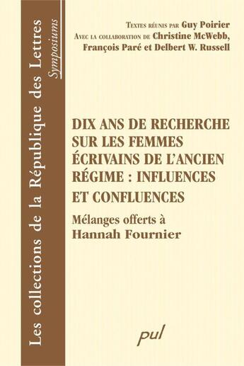 Couverture du livre « Dix ans de recherche sur les femmes écrivains de l'ancien régime ; influences et confluences » de  aux éditions Presses De L'universite De Laval