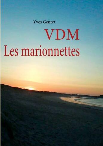 Couverture du livre « VDM ; les marionnettes » de Yves Gentet aux éditions Books On Demand