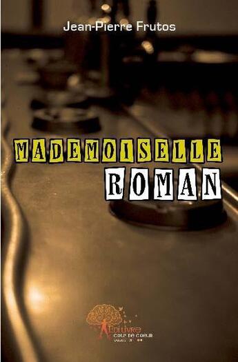 Couverture du livre « Mademoiselle roman » de Jean-Pierre Frutos aux éditions Edilivre