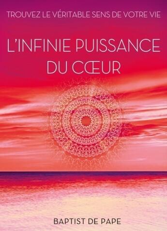 Couverture du livre « L'infinie puissance du coeur » de Baptist De Pape aux éditions Tredaniel