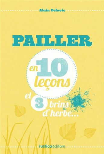 Couverture du livre « Pailler en 10 leçons » de Alain Delavie aux éditions Rustica