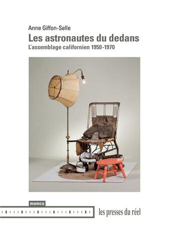 Couverture du livre « Les astronautes du dedans ; l'assemblage californien ; 1950-1970 » de Anne Giffon-Selle aux éditions Les Presses Du Reel