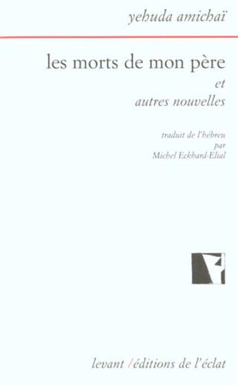 Couverture du livre « Les morts de mon pére et autres nouvelles » de Yehuda Amichai aux éditions Eclat