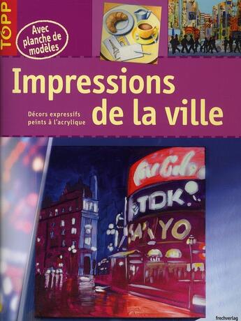 Couverture du livre « Impressions de la ville ; décors expressifs peints à l'acrylique » de Anna Galkina et Monika Reiter-Zinnau et Aki Wermers aux éditions Editions Carpentier