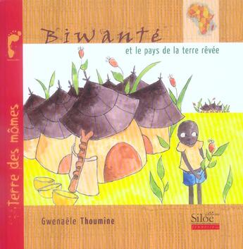 Couverture du livre « Biwante Et Le Pays De La Terre Revee » de Gwenaelle Thoumine aux éditions Siloe