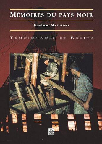 Couverture du livre « Mémoires du pays noir » de Jean-Pierre Mongaudon aux éditions Editions Sutton