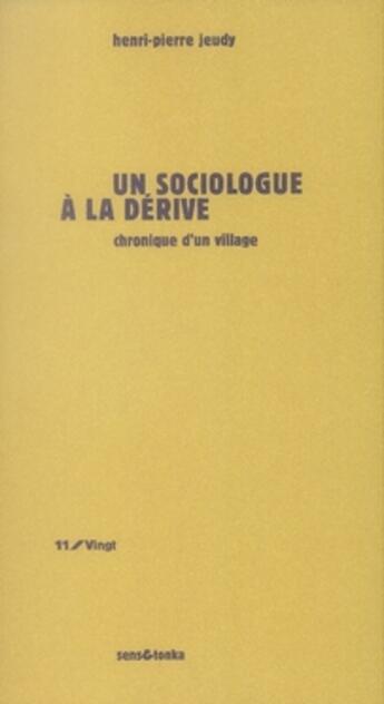 Couverture du livre « Un sociologue à la dérive ; chronique d'un village » de Henri-Pierre Jeudy aux éditions Sens Et Tonka