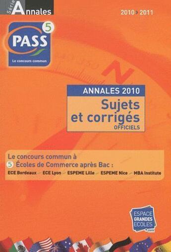 Couverture du livre « Annales Pass ; sujets et corrigés officiels (édition 2010/2011) » de  aux éditions Espace Grandes Ecoles