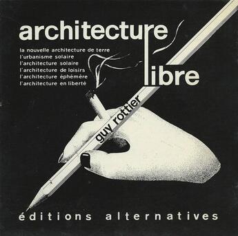 Couverture du livre « Architecture libre » de Guy Rottier aux éditions Alternatives