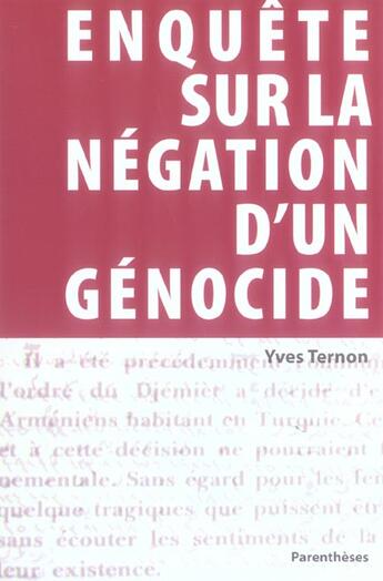 Couverture du livre « Enquete sur negation d'un genocide » de Yves Ternon aux éditions Parentheses