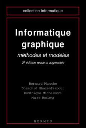 Couverture du livre « Informatique graphique : Méthodes et modèles (2e éd.) » de Peroche Bernard aux éditions Hermes Science Publications