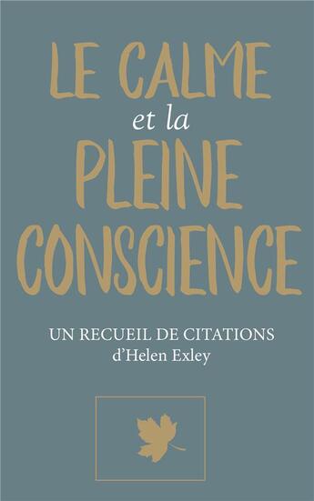 Couverture du livre « Le calme et la pleine conscience » de Helen Exley aux éditions Exley